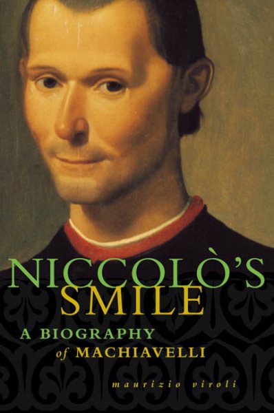 Niccolo's Smile: A Biography of Machiavelli