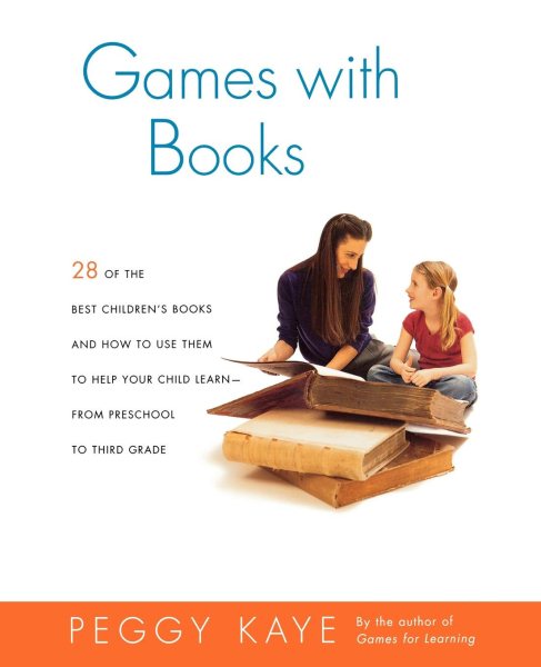 Games With Books: Twenty-eight of the Best Children's books and How to Use Them to Help Your Child Learn-From Preschool to Third Grade cover