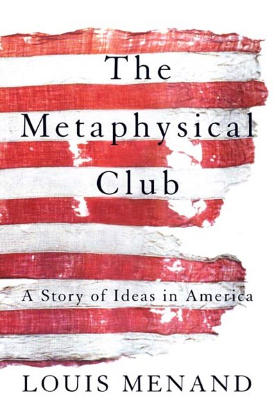 The Metaphysical Club: A Story of Ideas in America cover