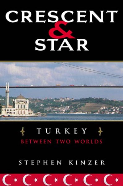 Crescent and Star: Turkey Between Two Worlds cover