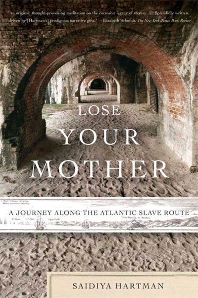 Lose Your Mother: A Journey Along the Atlantic Slave Route cover
