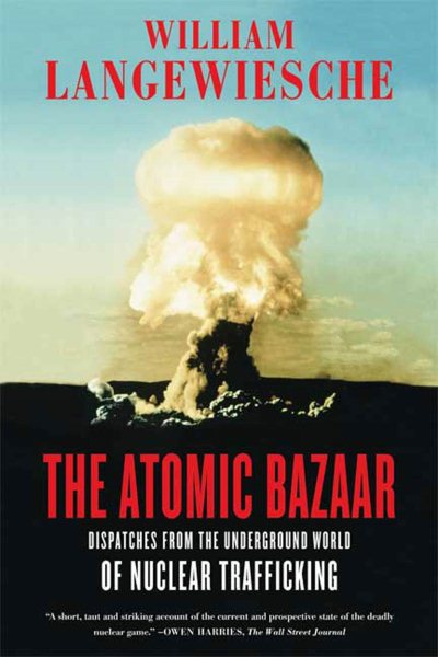 The Atomic Bazaar: Dispatches from the Underground World of Nuclear Trafficking cover