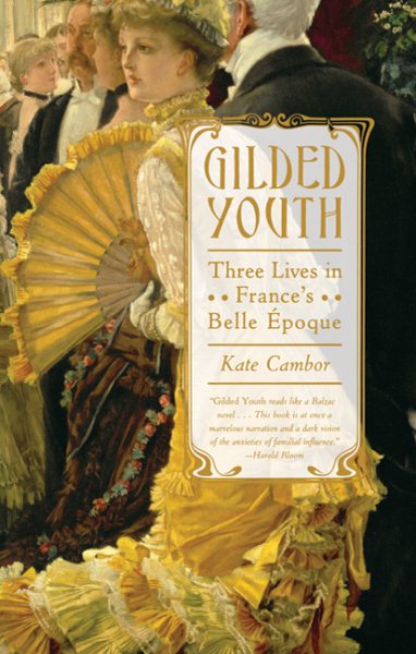 Gilded Youth: Three Lives in France's Belle Époque cover