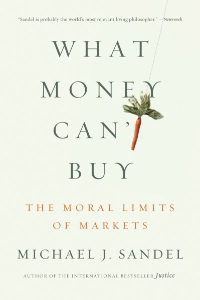 What Money Can't Buy: The Moral Limits of Markets cover