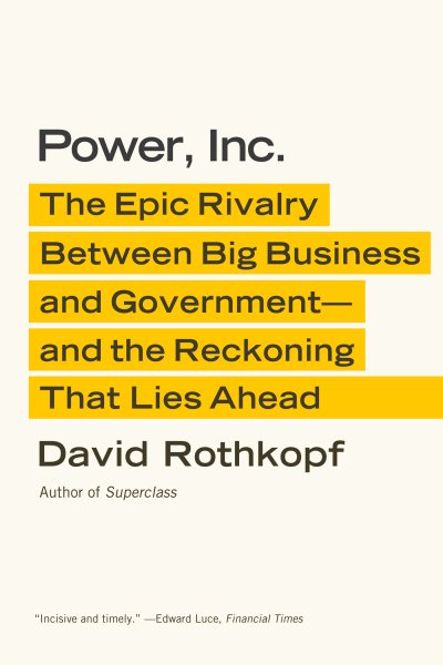 Power, Inc.: The Epic Rivalry Between Big Business and Government--and the Reckoning That Lies Ahead cover