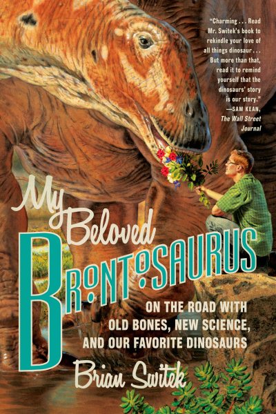 My Beloved Brontosaurus: On the Road with Old Bones, New Science, and Our Favorite Dinosaurs cover