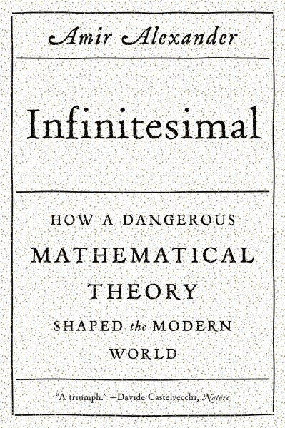 Infinitesimal: How a Dangerous Mathematical Theory Shaped the Modern World cover