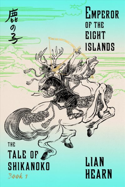 Emperor of the Eight Islands: Book 1 in the Tale of Shikanoko (The Tale of Shikanoko series) cover