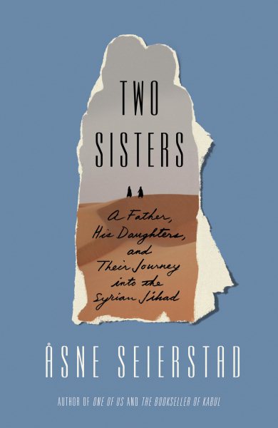 Two Sisters: A Father, His Daughters, and Their Journey into the Syrian Jihad cover