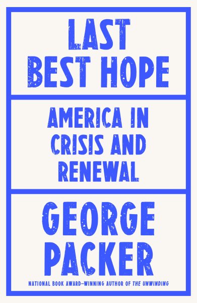 Last Best Hope: America in Crisis and Renewal cover