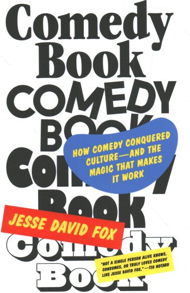 Comedy Book: How Comedy Conquered Culture–and the Magic That Makes It Work cover
