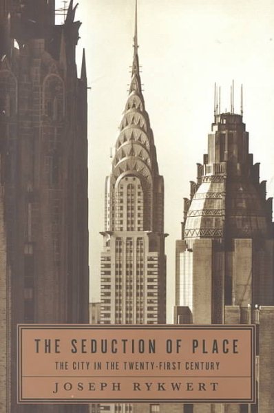 The Seduction of Place: The City in the Twenty-first Century cover