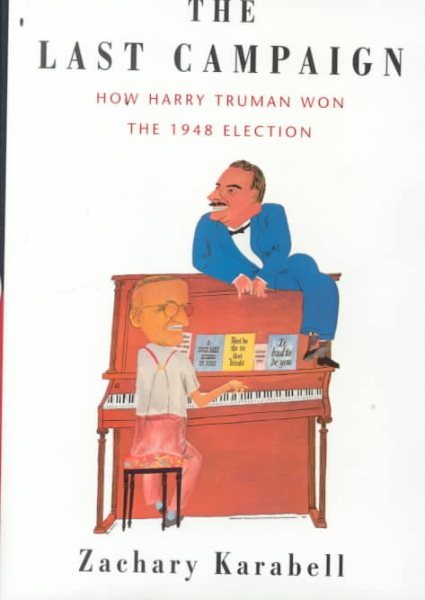 The Last Campaign: How Harry Truman Won the 1948 Election cover