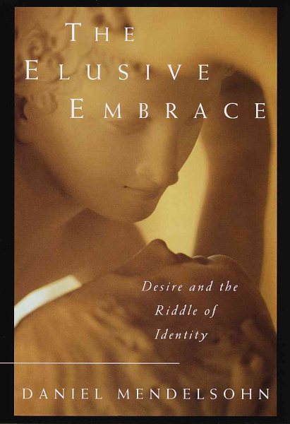 The Elusive Embrace: Desire and the Riddle of Identity cover