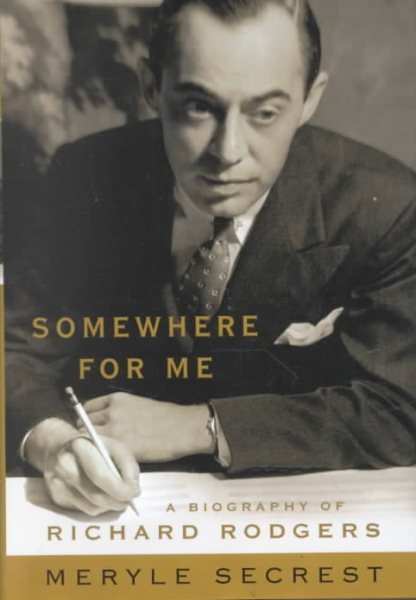 Somewhere for Me: A Biography of Richard Rodgers cover