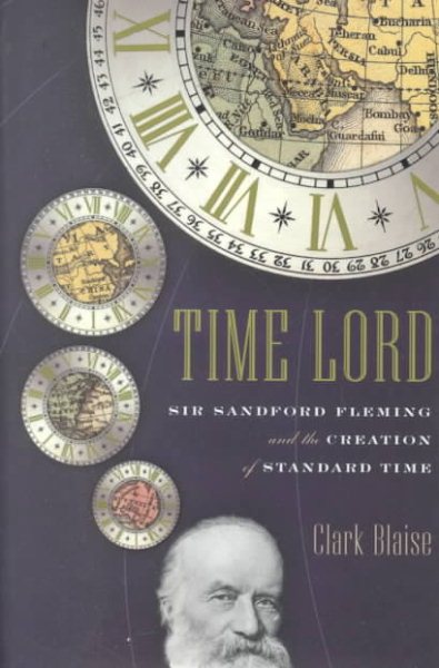 Time Lord : Sir Sandford Fleming and the Creation of Standard Time cover