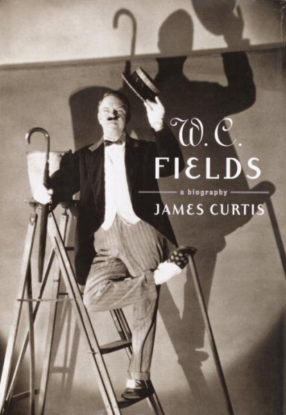 W. C. Fields: A Biography cover