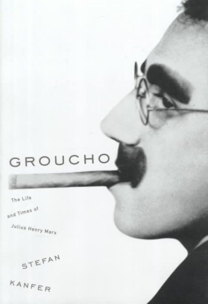 Groucho: The Life and Times of Julius Henry Marx