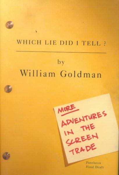 Which Lie Did I Tell?: More Adventures in the Screen Trade cover