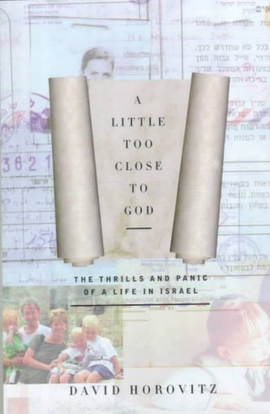 A Little Too Close to God: The Thrills and Panic of a Life in Israel cover