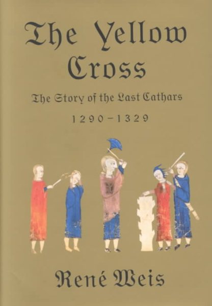 The Yellow Cross: The Story of the Last Cathars
