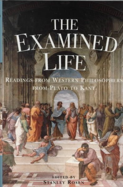 The Examined Life: Readings from Western Philosophers from Plato to Kant cover
