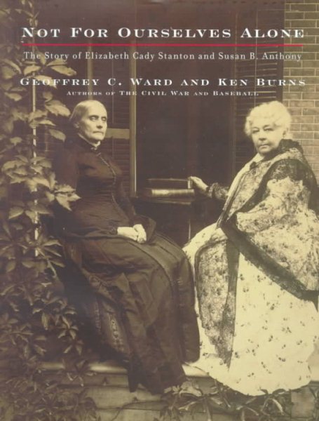 Not for Ourselves Alone: The Story of Elizabeth Cady Stanton and Susan B. Anthony cover