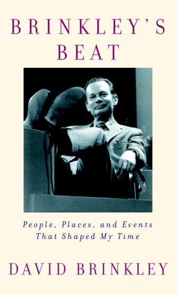 Brinkley's Beat: People, Places, and Events That Shaped My Time