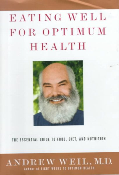 Eating Well for Optimum Health: The Essential Guide to Food, Diet, and Nutrition cover