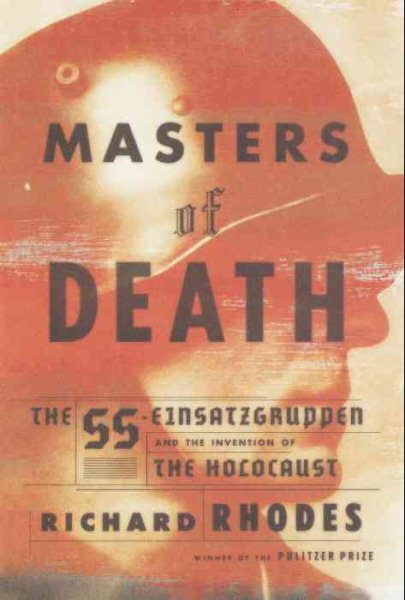 Masters of Death: The SS-Einsatzgruppen and the Invention of the Holocaust cover
