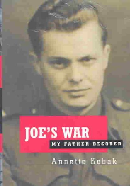 Joe's War: My Father Decoded cover