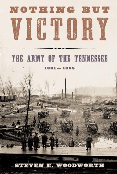 Nothing but Victory: The Army of the Tennessee, 1861-1865 cover