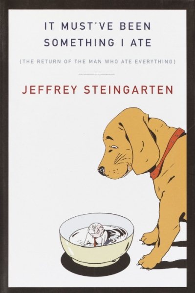 It Must've Been Something I Ate: The Return of the Man Who Ate Everything cover
