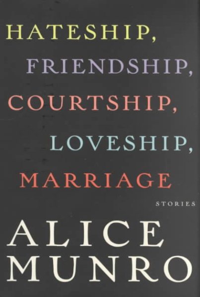 Hateship, Friendship, Courtship, Loveship, Marriage: Stories cover