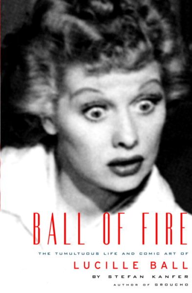 Ball of Fire: The Tumultuous Life and Comic Art of Lucille Ball cover