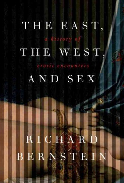 The East, the West, and Sex: A History of Erotic Encounters cover