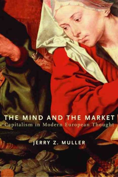 The Mind and the Market: Capitalism in Modern European Thought cover