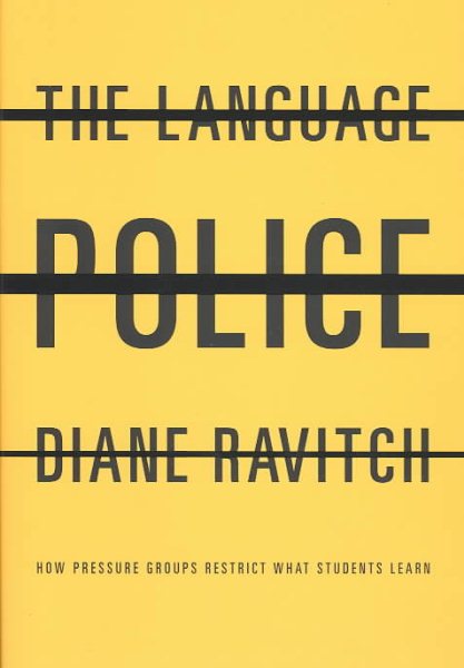 The Language Police: How Pressure Groups Restrict What Students Learn cover