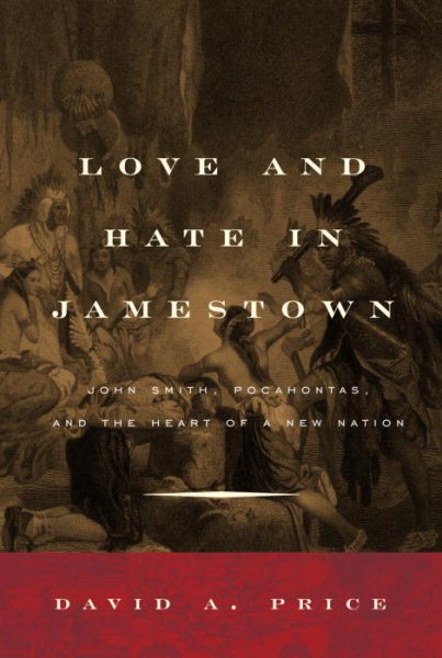 Love and Hate in Jamestown: John Smith, Pocahontas, and the Heart of a New Nation cover