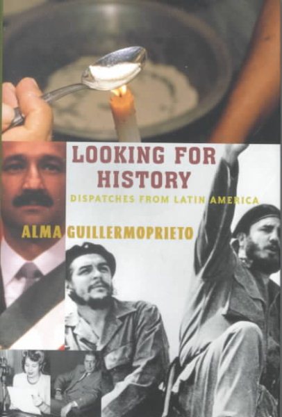 Looking for History : Dispatches from Latin America cover