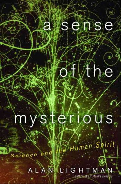 A Sense of the Mysterious: Science and the Human Spirit cover