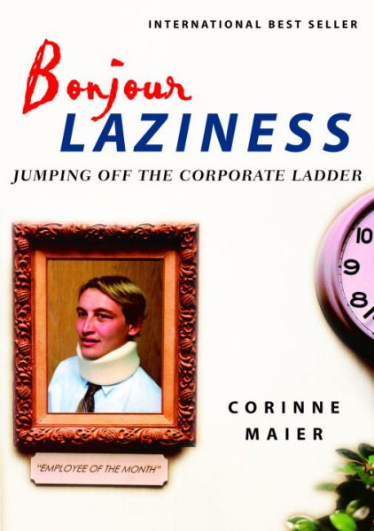 Bonjour Laziness: Jumping Off the Corporate Ladder cover
