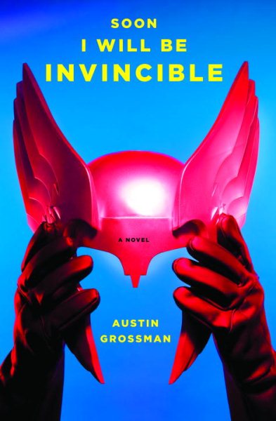 Soon I Will Be Invincible: A Novel cover