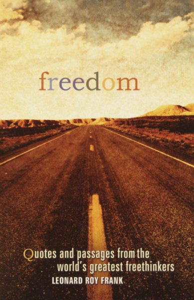 Freedom: Quotes and Passages from the World's Greatest Freethinkers