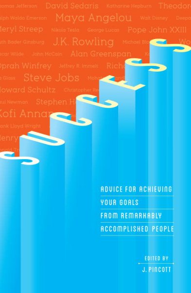 Success: Advice for Achieving Your Goals from Remarkably Accomplished People cover