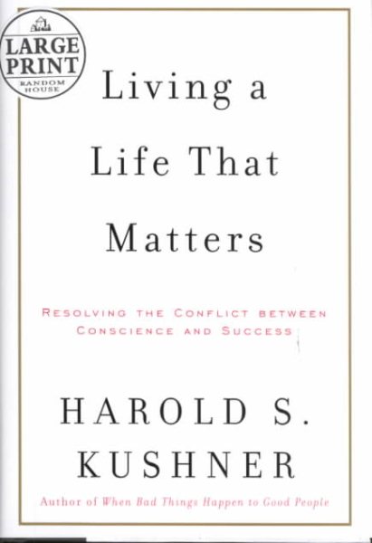 Living a Life That Matters: Resolving the Conflict Between Conscience and Success cover