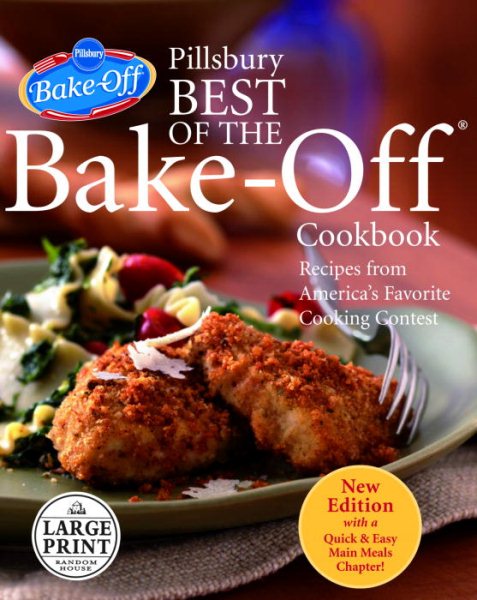Pillsbury Best of the Bake-Off Cookbook: Recipes from America's Favorite Cooking Contest: Updated Edition with a New Quick & Easy Main Meals Chapter! cover