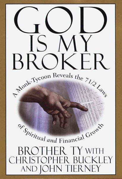 God Is My Broker : A Monk-Tycoon Reveals the 7 1/2 Laws of Spiritual and Financial Growth cover