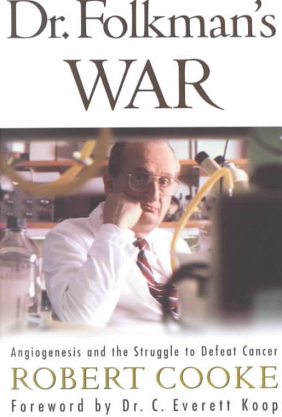 Dr. Folkman's War: Angiogenesis and the Struggle to Defeat Cancer cover