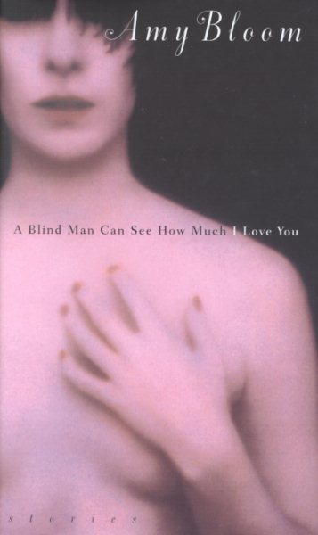 A Blind Man Can See How Much I Love You: Stories cover